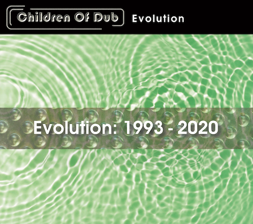 Evolution: 1993 - 2020 | Children Of Dub