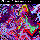 Children Of Dub - Chameleon, 2nd studio albumChildren Of Dub - The Silent Pool, 1st studio album